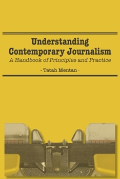 Paperback Understanding Contemporary Journalism: A Handbook of Principles and Practice Book