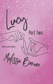 Lucy: Part Two: Secrets and Families