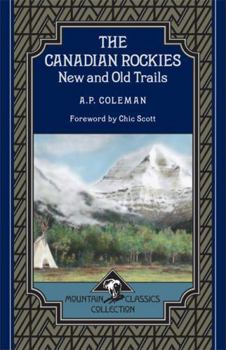 The Canadian Rockies: New and Old Trails (Mountain Classics Collection)