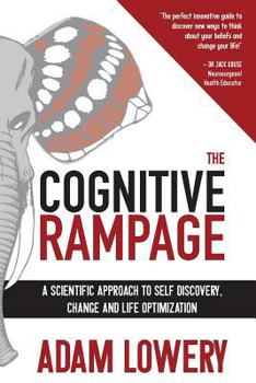 Paperback The Cognitive Rampage: A scientific approach to self discovery, change and optimization Book