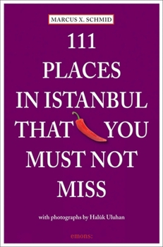111 Places in Istanbul That You Must Not Miss - Book  of the 111 Orte