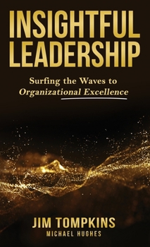 Hardcover Insightful Leadership: Surfing the Waves to Organizational Excellence Book