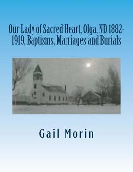 Paperback Our Lady of Sacred Heart, Olga, ND 1882-1919, Baptisms, Marriages and Burials Book