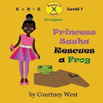 Paperback Princess Sasha Rescues a Frog: Fun Algebra: Level 1 Book