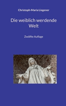 Die weiblich werdende Welt: Zwölfte Auflage (German Edition)