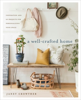 Paperback A Well-Crafted Home: Inspiration and 60 Projects for Personalizing Your Space Book