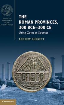 Hardcover The Roman Provinces, 300 Bce-300 CE: Using Coins as Sources Book