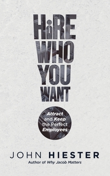 Paperback Hire Who You Want: Attract and Keep the Perfect Employees Book