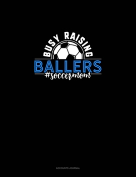 Busy Raising Ballers #Soccermom: Accounts Journal