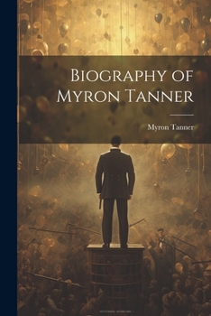 Paperback Biography of Myron Tanner Book