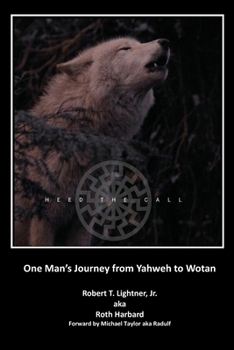 Paperback Heed the Call: One Man's Journey from Yahweh to Wotan Book