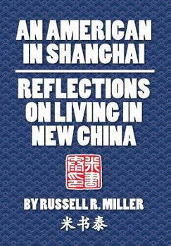 Hardcover An American in Shanghai: Reflections on Living in New China Book