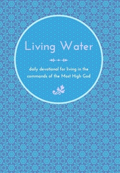 Hardcover Living Water: daily devotional for living in the commands of the Most High God Book