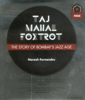 Hardcover Taj Mahal Foxtrot: The Story of Bombay's Jazz Age Book