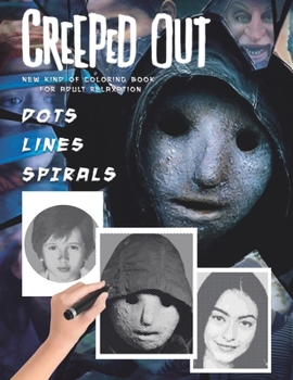 Creeped Out Dots Lines Spirals: The BEST Coloring Book for Any Fan!!!