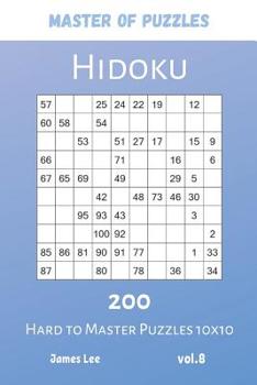 Paperback Master of Puzzles - Hidoku 200 Hard to Master Puzzles 10x10 vol.8 Book