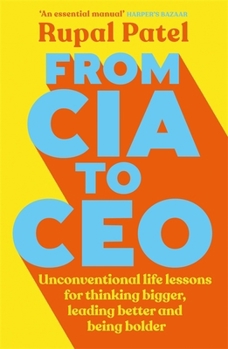 Paperback From CIA to CEO: Unconventional Life Lessons for Thinking Bigger, Leading Better, and Being Bolder (Leadership Book for Ceos, CIA Advic Book
