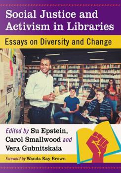 Paperback Social Justice and Activism in Libraries: Essays on Diversity and Change Book