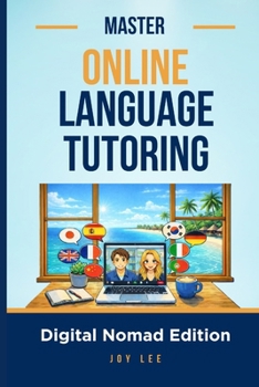 Paperback Master Online Language Tutoring: Teach Languages Online and Build a Location-Independent Income Book