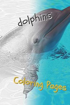 Paperback Dolphins Coloring Pages: Are You Stressed? Coloring This Book Will Relax You! Book