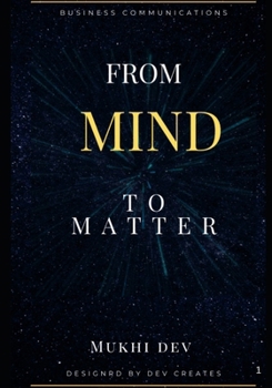 From Mind To Matter: Magic Of Reality Creation