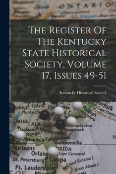 The Register Of The Kentucky State Historical Society, Volume 17, Issues 49-51
