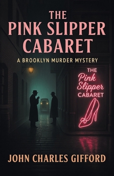 Paperback The Pink Slipper Cabaret: A Brooklyn Murder Mystery Book