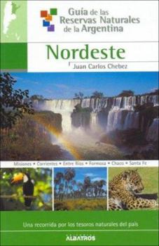 Paperback Nordeste/ North East (Guia De Las Reservas Naturales De La Argentina/ Guide of Natural Resources of Argentina) (Guia De Las Reservas Naturales De La ... Resources of Argentina) (Spanish Edition) [Spanish] Book