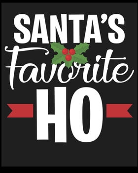 Santa's Favorite Ho: Lined Notebook, Composition Book, Diary, Journal, Doodling, Sketching, Notes, Gift for Birthday, Halloween, Christmas, Mother's Day, Father's Day
