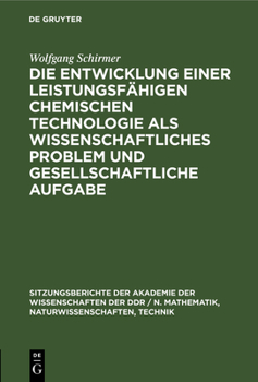 Hardcover Die Entwicklung Einer Leistungsfähigen Chemischen Technologie ALS Wissenschaftliches Problem Und Gesellschaftliche Aufgabe [German] Book