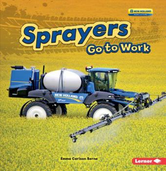 Sprayers Go to Work - Book  of the Farm Machines at Work