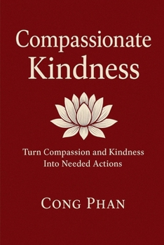 COMPASSIONATE KINDNESS: Turn Compassion and Kindness into Needed Actions