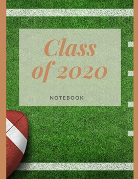 Class of 2020: Football Composition Notebook - Blank Lined College Ruled - Senior Graduation Gift