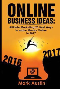 Paperback Online Business Ideas.: Affiliate Marketing:20 Best Ways to make Money Online in 2017 Book