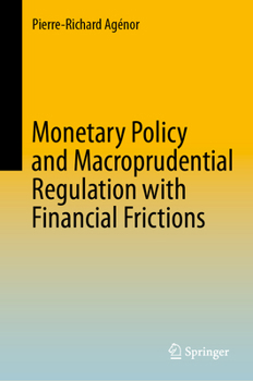 Hardcover Monetary Policy and Macroprudential Regulation with Financial Frictions Book