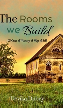 Hardcover The Rooms We Build: A house of memory, a map of self Book
