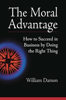 Hardcover The Moral Advantage: How to Succeed in Business by Doing the Right Thing Book