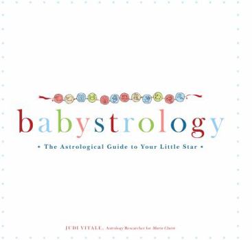 Hardcover Babystrology: The Astrological Guide to Your Little Star Book