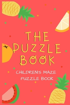 Paperback The Puzzle Book: Maze Puzzle Book for Kids - 50 Maze Puzzles With Solutions Book