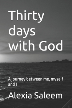 Paperback Thirty days with God: A journey between me, myself and I Book
