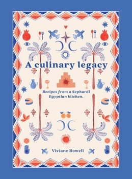 Hardcover A Culinary Legacy: Recipes from a Sephardi Egyptian kitchen Book