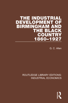 Paperback The Industrial Development of Birmingham and the Black Country, 1860-1927 Book