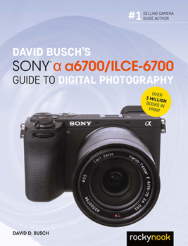 Paperback David Busch's Sony Alpha A6700/Ilce-6700 Guide to Digital Photography Book