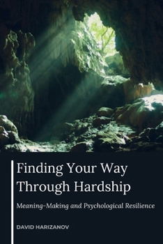Paperback Finding Your Way Through Hardship: Meaning-Making and Psychological Resilience Book