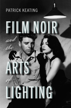 Hardcover Film Noir and the Arts of Lighting Book
