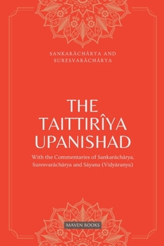 Paperback The Taittiriya Upanishad: With the Commentaries of Sankaracharya, Suresvaracharya and Sayana(vidyaranya) Book