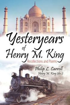 Paperback Yesteryears of Henry M. King: Recollections and Poems Book