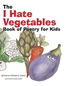 Paperback The I Hate Vegetables Book of Poetry for Kids Book