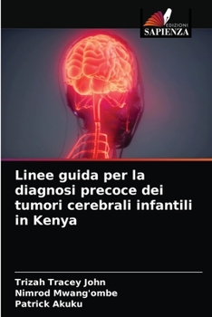 Paperback Linee guida per la diagnosi precoce dei tumori cerebrali infantili in Kenya [Italian] Book