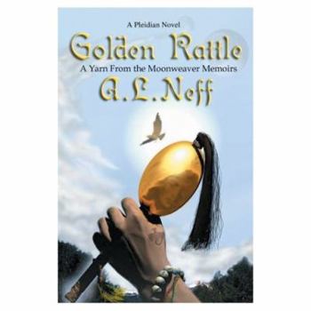 Paperback Golden Rattle: A Yarn From the Moonweaver Memoirs Book